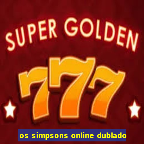 os simpsons online dublado